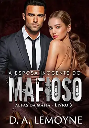 Baixar A Esposa Inocente do Mafioso: Livro 3 da Série Alfas da Máfia pdf, epub, mobi, eBook