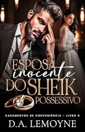 A Esposa Inocente do Sheik Possessivo (Casamentos de Conveniência Livro 6) – D. A. Lemoyne