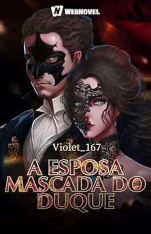 A Esposa Mascada do Duque: Book 1 - Violet_167 _ A Esposa Mascada do Duque: Book 1 - Violet_167 _