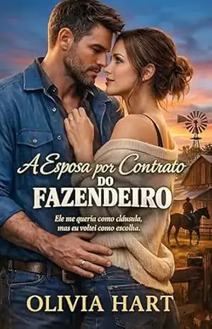 A Esposa por Contrato do Fazendeiro: Ele Me Queria Como Cláusula, Mas Eu Voltei Como Escolha - Olivia Hart