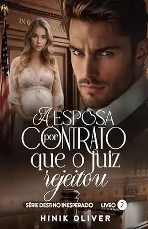 A Esposa Por Contrato Que O Juiz Rejeitou: Série: Destino Inesperado Livro 2 – Hinik  Oliver