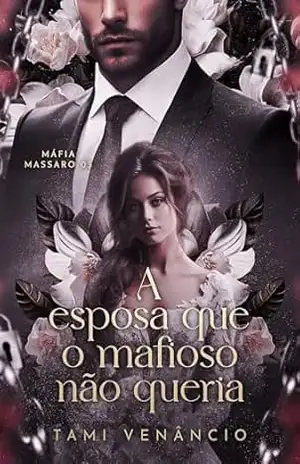 Capa do livro A ESPOSA QUE O MAFIOSO NÃO QUERIA (Máfia Massaro Livro 3) - Tami  Venâncio