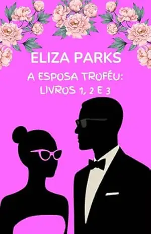 A Esposa Troféu: Livros 1, 2 e 3 – Eliza Parks