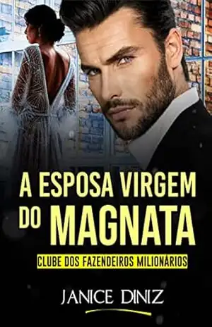 A Esposa Virgem do Magnata (Clube dos Fazendeiros Milionários) – Janice Diniz