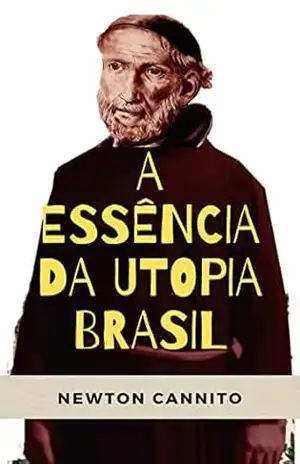 A Essência da Utopia Brasil – Newton  Cannito