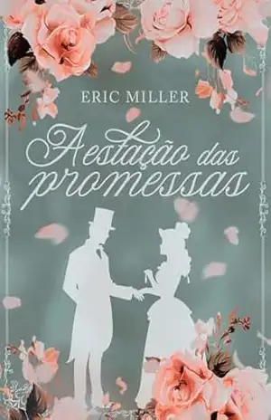 A estação das promessas – Eric Miller