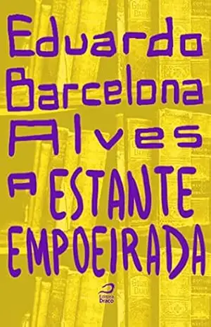 A Estante Empoeirada - Eduardo Barcelona Alves