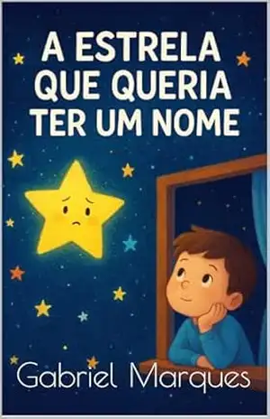 Capa do livro A Estela Que Queria Ter Um Nome: Uma aventura mágica sobre amizade, sonhos e descobrir quem você realmente é - Gabriel Marques