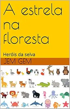 Capa do livro A estrela na floresta: Heróis da selva - JEM GEM
