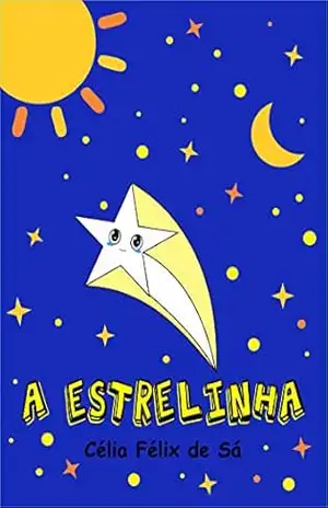 A Estrelinha: Infantil – Célia Félix de Sá