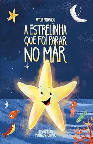 Capa do livro A Estrelinha que Foi Parar no Mar. (Português do Brasil): Um livro de história infantil sobre mudança, pertencimento e o brilho único que cada um carrega em si. Indicado para crianças de 4 a 8 anos - Vitor Medrado