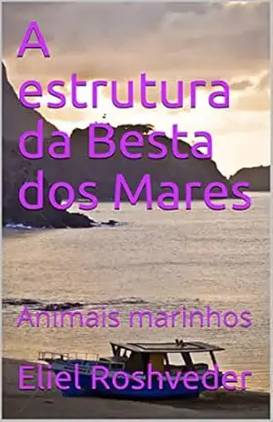 A estrutura da Besta dos Mares: Animais marinhos – Eliel Roshveder