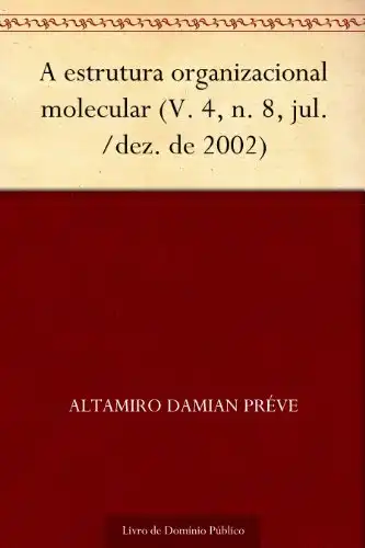 Baixar A estrutura organizacional molecular (V. 4 n. 8 jul.-dez. de 2002) pdf, epub, mobi, eBook
