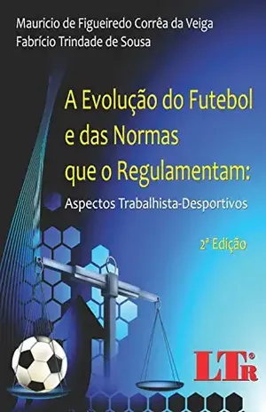 Capa do livro A Evolução do Futebol e das Nomas que o Regulamentam - Mauricio de Figueiredo Corrêa da Veiga