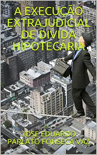 Baixar A EXECUÇÃO EXTRAJUDICIAL DE DIVIDA HIPOTECÁRIA pdf, epub, mobi, eBook