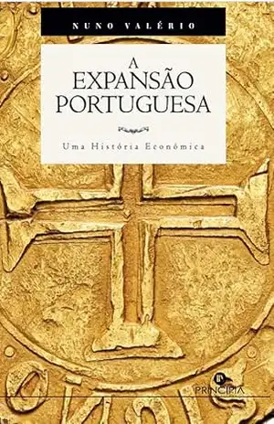 A expansão portuguesa – uma história económica – Nuno Valério A expansão portuguesa – uma história económica – Nuno Valério