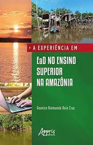 A Experiência em EaD no Ensino Superior na Amazônia – Geanice Raimunda Baia Cruz