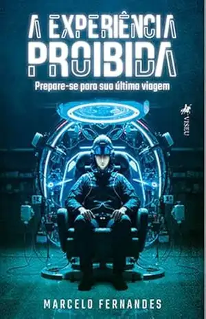 A Experiência Proibida: Prepare–se para sua última Viagem – Marcelo Fernandes