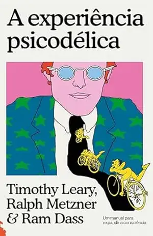 A experiência psicodélica: Um manual para expandir a consciência – Timothy Leary