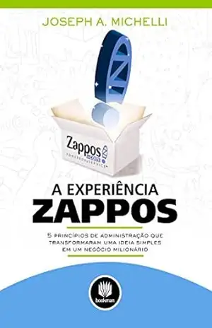 A Experiência Zappos – Joseph A. Michelli