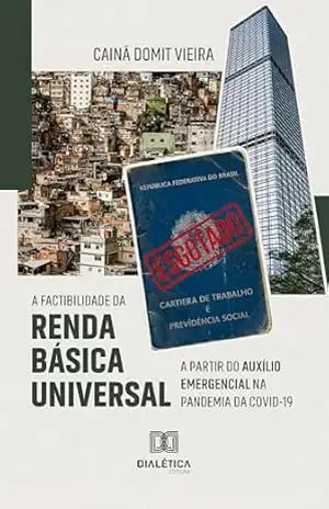 Capa do livro A factibilidade da Renda Básica Universal a partir do auxílio emergencial na pandemia da COVID–19 - Cainã Domit Vieira