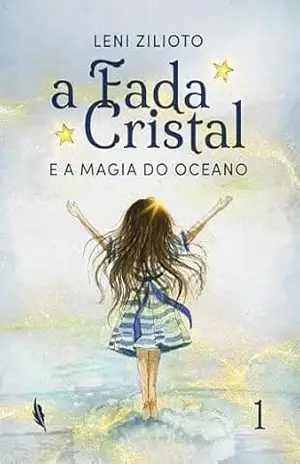 A Fada Cristal: E a magia do oceano – Leni Chiarello Ziliotto