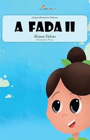 A FADA II – Vol11: Alfabetização: Minha Primeira Leitura (Coleção Primeiras Leituras) – DIANA VELOSO
