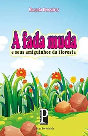 Capa do livro A fada muda: e seus amiguinhos da floresta - Manuela Gonçalves