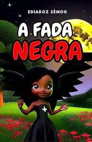 A Fada Negra (Livro Infantil Crianças Negras, Literatura Negra Infantil, Literatura Infantil Inclusão, Livro Infantil Fantasia, Livro Infantil Autoestima, … Amor próprio) (LITERATURA INCLUSIVA) – Ediaroz Semog