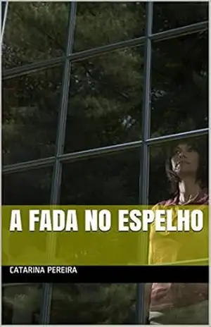 A fada no espelho – Catarina Pereira A fada no espelho – Catarina Pereira
