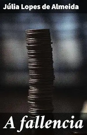 Capa do livro A fallencia: Decadência financeira e relações sociais: uma análise crítica do Realismo brasileiro - Júlia Lopes de Almeida
