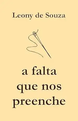 A falta que nos preenche – Leony de Souza A falta que nos preenche – Leony de Souza