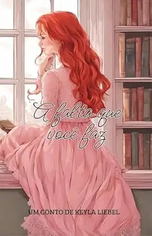 A falta que você faz: Conto – Keyla Liebel A falta que você faz: Conto – Keyla Liebel