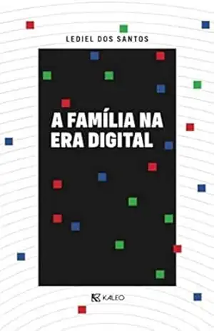 Capa do livro A Família na Era Digital - Lediel  Santos