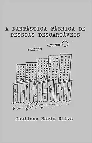 A Fantástica Fábrica de Pessoas Descartáveis – Jacilene Maria Silva