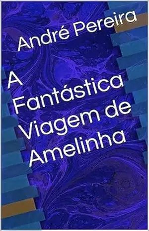 A Fantástica Viagem de Amelinha – André  Pereira