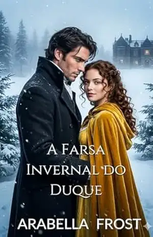 A Farsa Invernal do Duque: Um Romance de Regência Ardente com Identidade Secreta (Os Votos de Conveniência Livro 2) – Arabella Frost