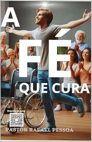 Capa do livro A FÉ QUE CURA: O PODER DA FÉ EM AÇÃO - PASTOR RAFAEL PESSOA