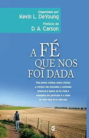A fé que nos foi dada – Kevin DeYoung