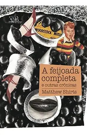 Capa do livro A feijoada completa e outras crônicas - Matthew Shirts