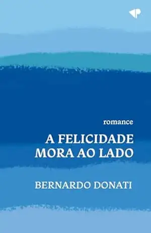 A felicidade mora ao lado – Bernardo  Donati