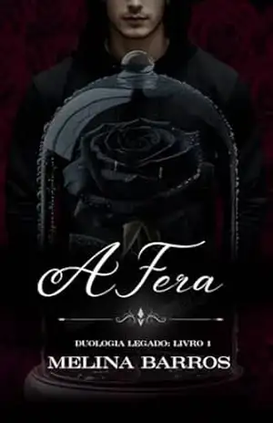 A FERA: (Duologia Legado Livro 1) – MELINA  BARROS