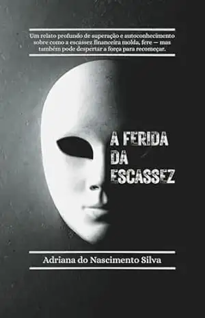 A Ferida da Escassez – Adriana  do Nascimento Silva