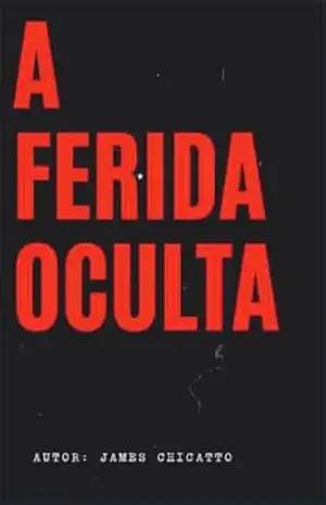 A ferida oculta – Tiago Chicatto