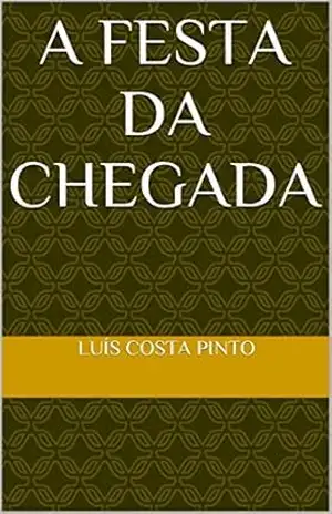 A Festa da Chegada – Luís Costa Pinto