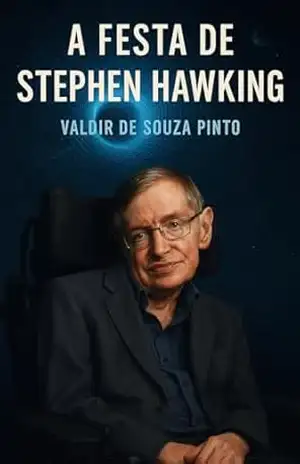 A Festa de Stephen Hawking (Arquivos Hawking Livro 1) – VALDIR PINTO