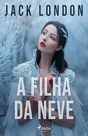 A filha da neve (Clássicos) – Jack London