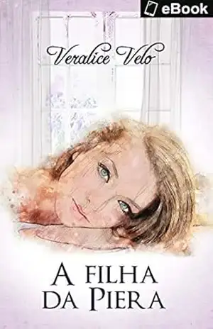 A FILHA DA PIERA – Veralice Velo