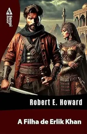 A Filha de Erlik Khan – Robert E. Howard