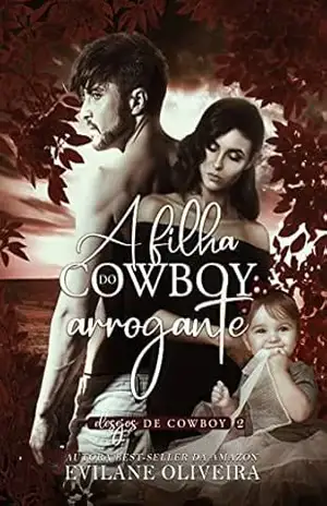 A Filha do Cowboy Arrogante (Desejos de Cowboy Livro 2) – Evilane Oliveira